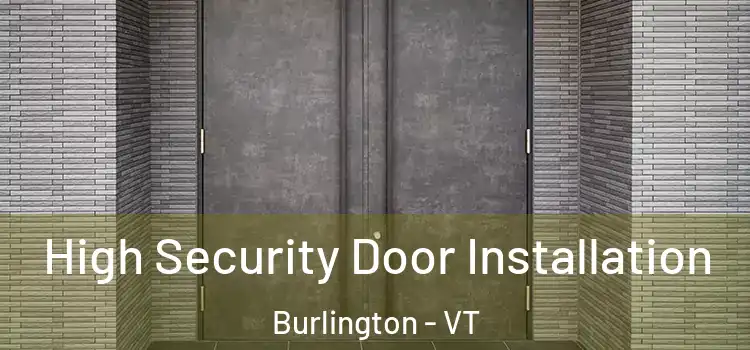 High Security Door Installation Burlington - VT
